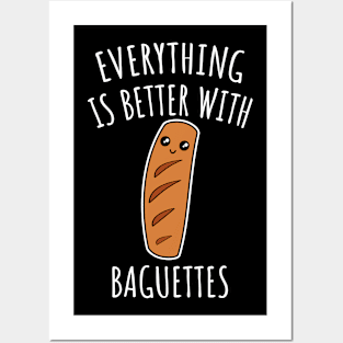 Everything is better with baguettes Posters and Art